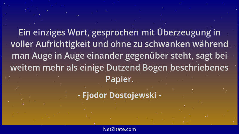 Fjodor Dostojewski - Ein einziges Wort, gesprochen mit Überzeugung in voller Aufrichtigkeit und ohne zu schwanken während m...