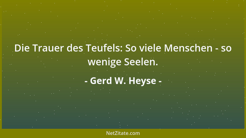 Gerd W. Heyse - Die Trauer des Teufels: So viele Menschen - so wenige Seelen....