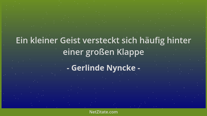 Gerlinde Nyncke - Ein kleiner Geist versteckt sich häufig hinter einer großen Klappe...