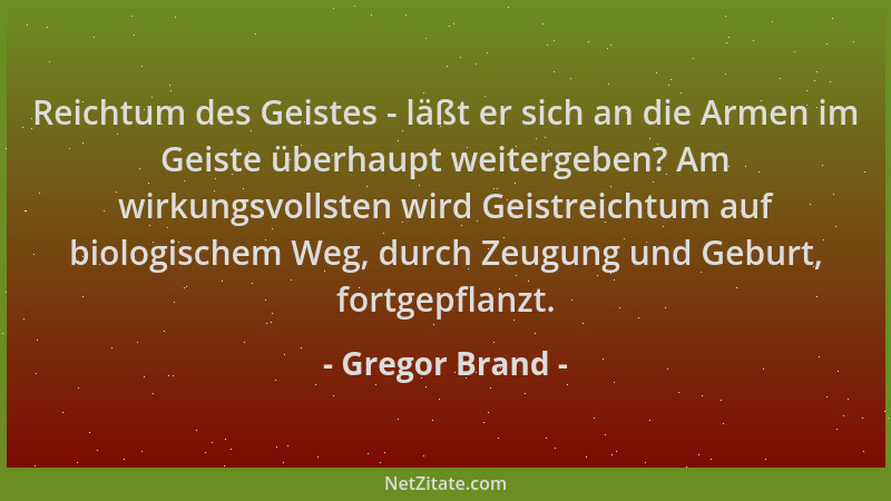 Gregor Brand - Reichtum des Geistes - läßt er sich an die Armen im Geiste überhaupt weitergeben? Am wirkungsvollsten wird G...