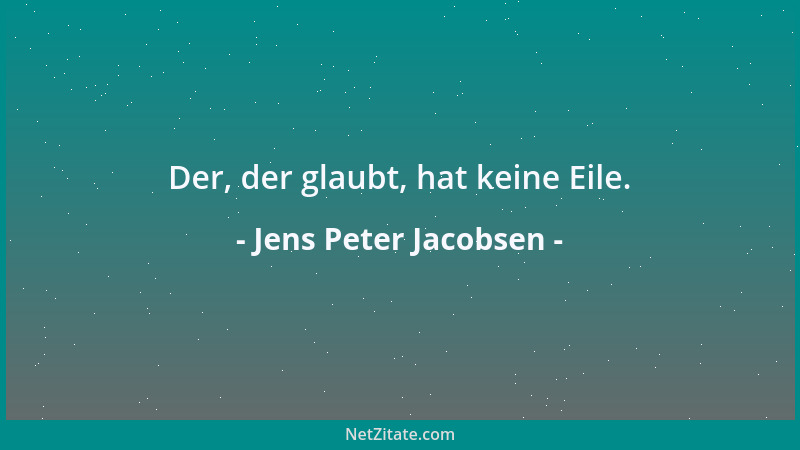 Jens Peter Jacobsen - Der, der glaubt, hat keine Eile....