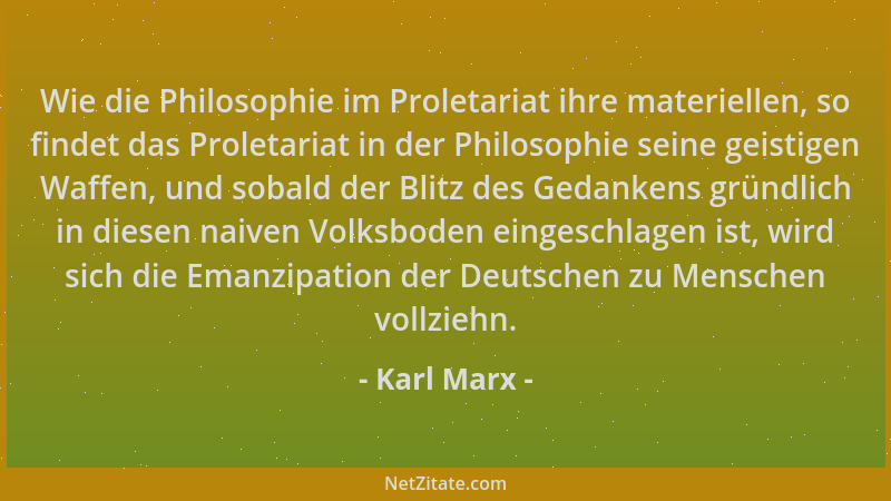 Karl Marx - Wie die Philosophie im Proletariat ihre materiellen, so findet das Proletariat in der Philosophie seine geistig...