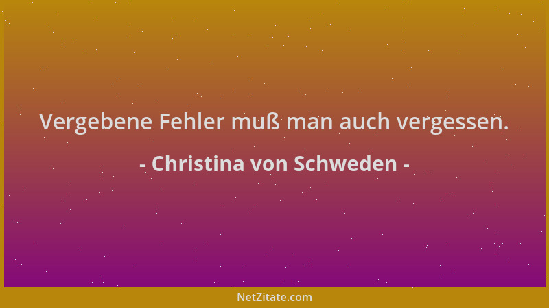 Christina von Schweden - Vergebene Fehler muß man auch vergessen....