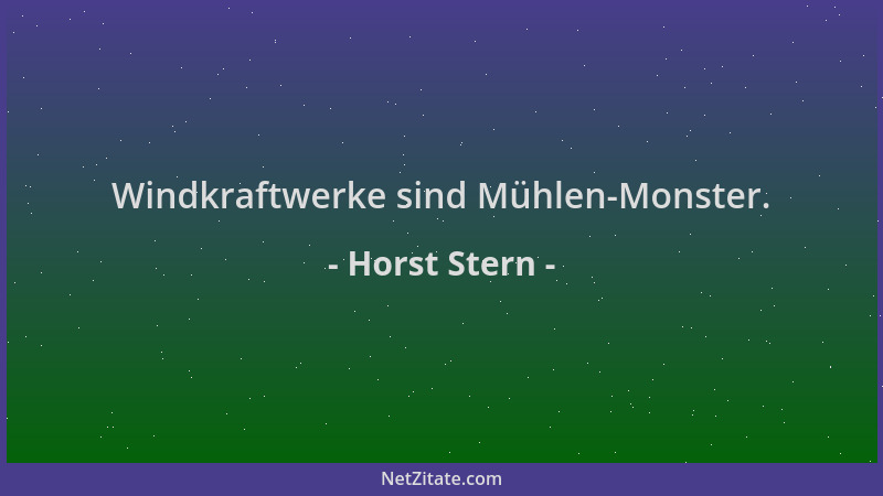 Horst Stern - Windkraftwerke sind Mühlen-Monster....