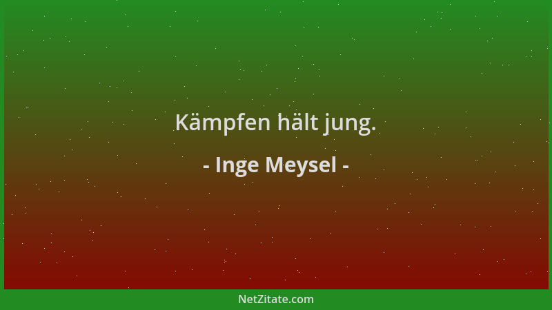 Inge Meysel - Kämpfen hält jung....