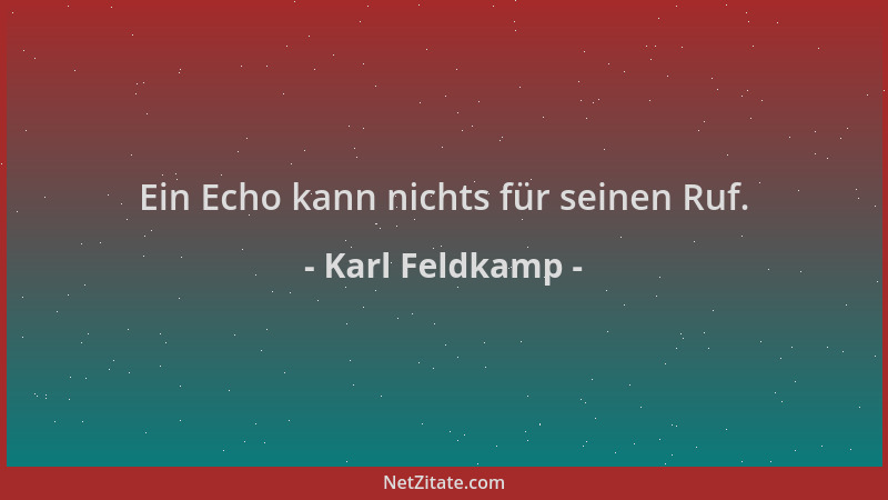 Karl Feldkamp - Ein Echo kann nichts für seinen Ruf....