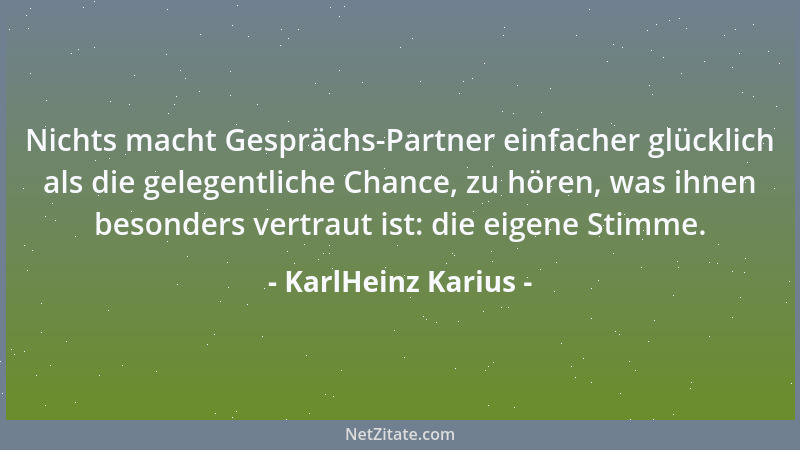 KarlHeinz Karius - Als er sein Schweigen formulierte, war er nur mit dem Fragezeichen zufrieden. Am Ausrufezeichen galt es...