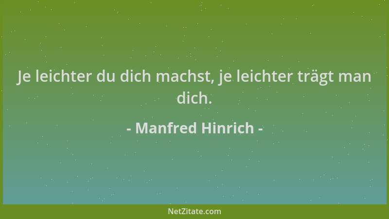 Manfred Hinrich - Je leichter du dich machst, je leichter trägt man dich....