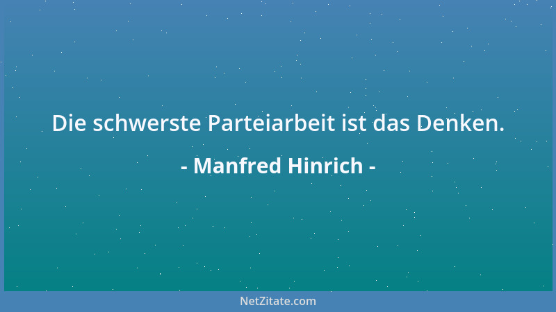 Manfred Hinrich - Die schwerste Parteiarbeit ist das Denken....