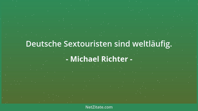 Michael Richter - Deutsche Sextouristen sind weltläufig....