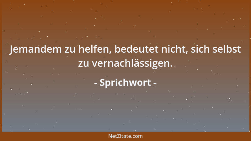 Sprichwort - Jedes  "Auf " hat ein  "Ab " und jedes  "Gehen " sein  "Kommen "....