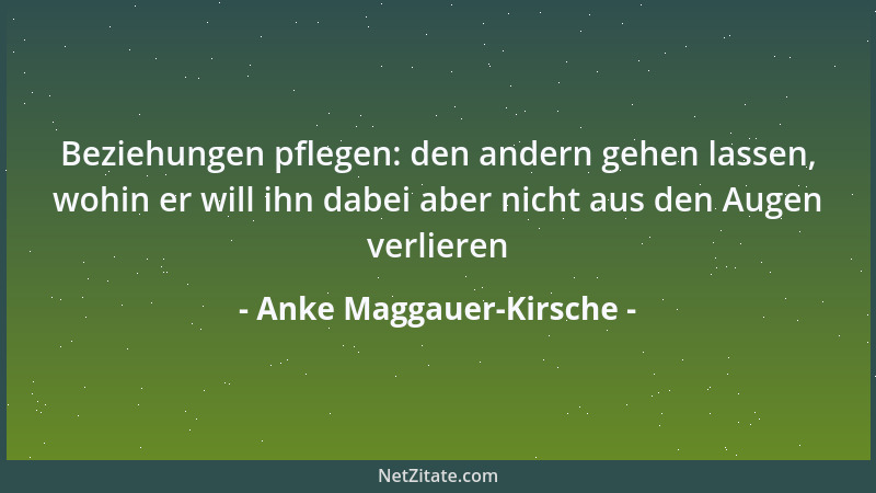 Anke Maggauer-Kirsche - Leben heißt, jeden Tag etwas wagen, was nicht voraussehbar ist...
