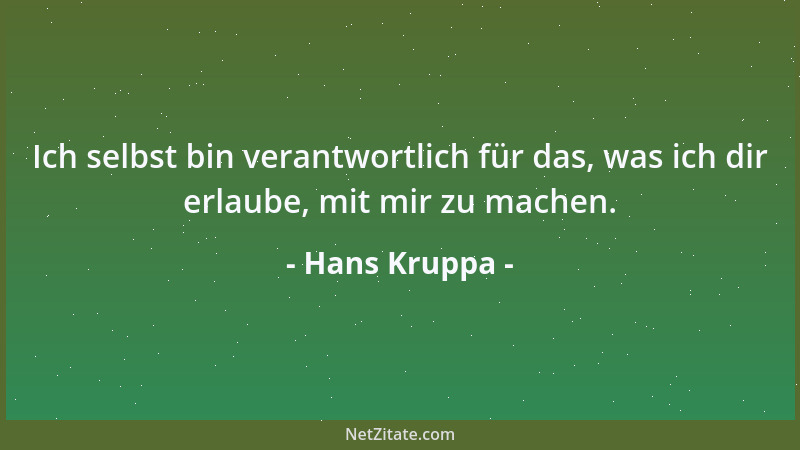 Hans Kruppa - Ich selbst bin verantwortlich für das, was ich dir erlaube, mit mir zu machen....