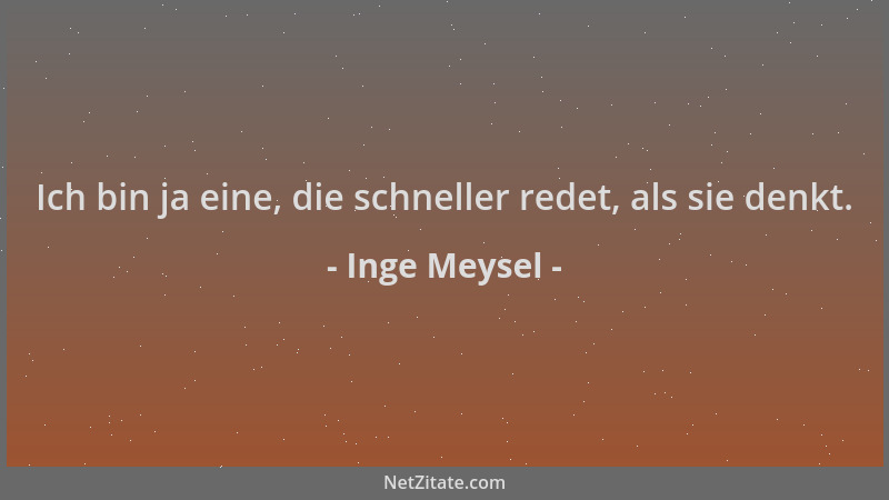 Inge Meysel - Ich bin ja eine, die schneller redet, als sie denkt....
