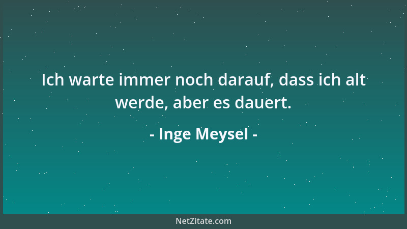 Inge Meysel - Ich warte immer noch darauf, dass ich alt werde, aber es dauert....