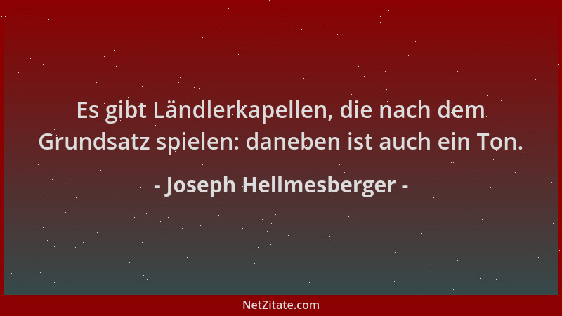 Joseph Hellmesberger - Es gibt Ländlerkapellen, die nach dem Grundsatz spielen: daneben ist auch ein Ton....