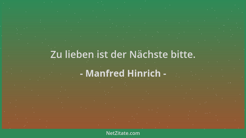 Manfred Hinrich - Zu lieben ist der Nächste bitte....