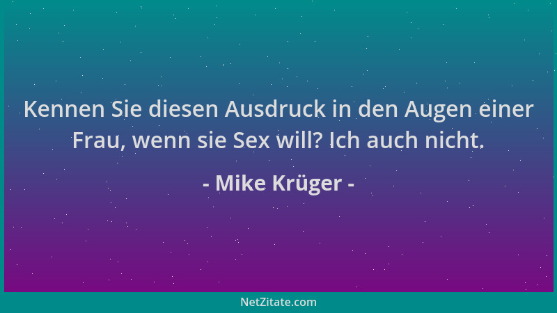 Mike Krüger - Kennen Sie diesen Ausdruck in den Augen einer Frau, wenn sie Sex will? Ich auch nicht....