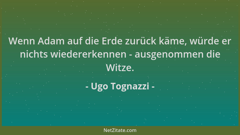 Ugo Tognazzi - Wenn Adam auf die Erde zurück käme, würde er nichts wiedererkennen - ausgenommen die Witze....