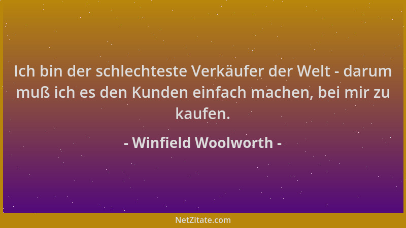 Winfield Woolworth - Ich bin der schlechteste Verkäufer der Welt - darum muß ich es den Kunden einfach machen, bei mir zu k...
