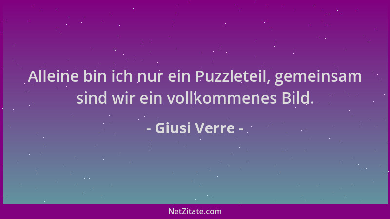 Giusi Verre - Alleine bin ich nur ein Puzzleteil, gemeinsam sind wir ein vollkommenes Bild....