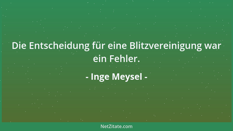 Inge Meysel - Die Entscheidung für eine Blitzvereinigung war ein Fehler....