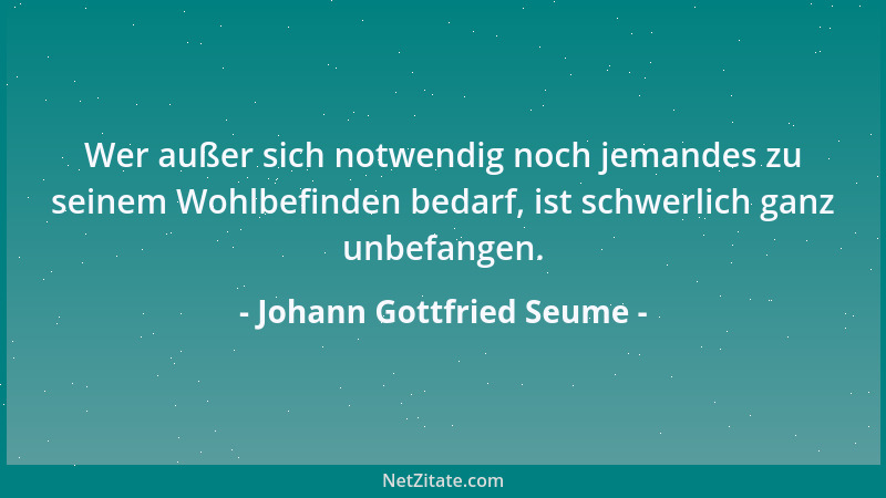 Johann Gottfried Seume - Wer in sich nicht Licht und Kraft genug hat, kommt bei dem Studium der Geschichte in Gefahr, sich...