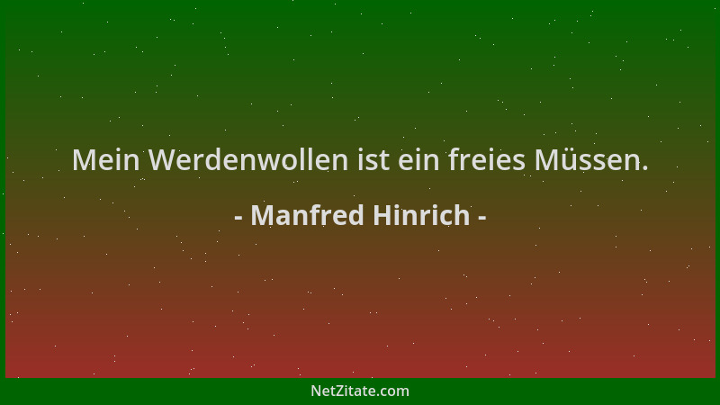 Manfred Hinrich - Mein Werdenwollen ist ein freies Müssen....