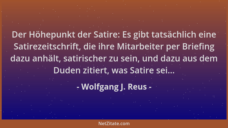 Wolfgang J. Reus - Der Höhepunkt der Satire: Es gibt tatsächlich eine Satirezeitschrift, die ihre Mitarbeiter per Briefing...