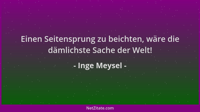 Inge Meysel - Einen Seitensprung zu beichten, wäre die dämlichste Sache der Welt!...