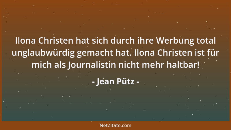 Jean Pütz - Ilona Christen hat sich durch ihre Werbung total unglaubwürdig gemacht hat. Ilona Christen ist für mich als Jou...