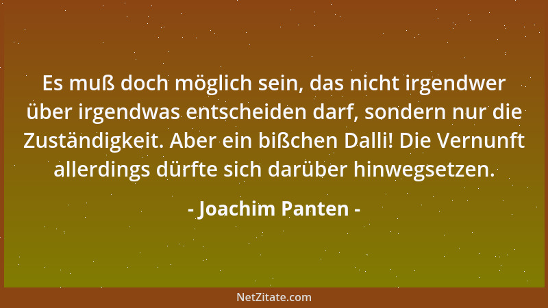 Joachim Panten - Es muß doch möglich sein, das nicht irgendwer über irgendwas entscheiden darf, sondern nur die Zuständigke...