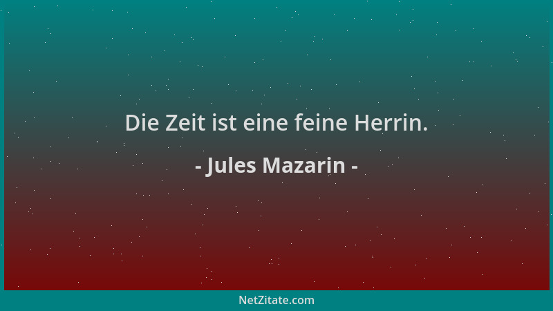 Jules Mazarin - Die Zeit ist eine feine Herrin....
