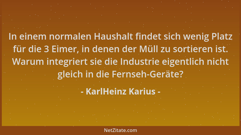 KarlHeinz Karius - In einem normalen Haushalt findet sich wenig Platz für die 3 Eimer, in denen der Müll zu sortieren ist....