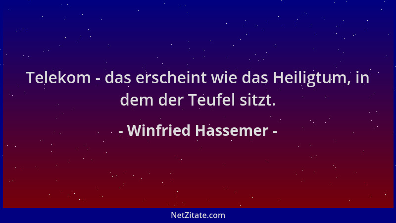Winfried Hassemer - Telekom - das erscheint wie das Heiligtum, in dem der Teufel sitzt....