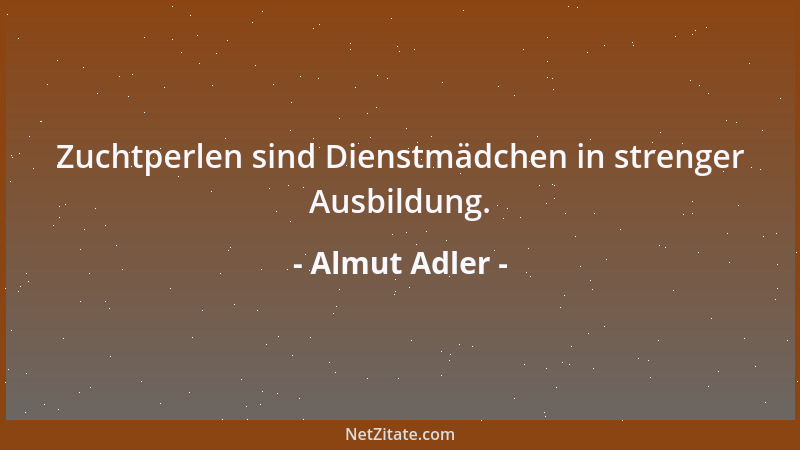 Almut Adler - Zuchtperlen sind Dienstmädchen in strenger Ausbildung....
