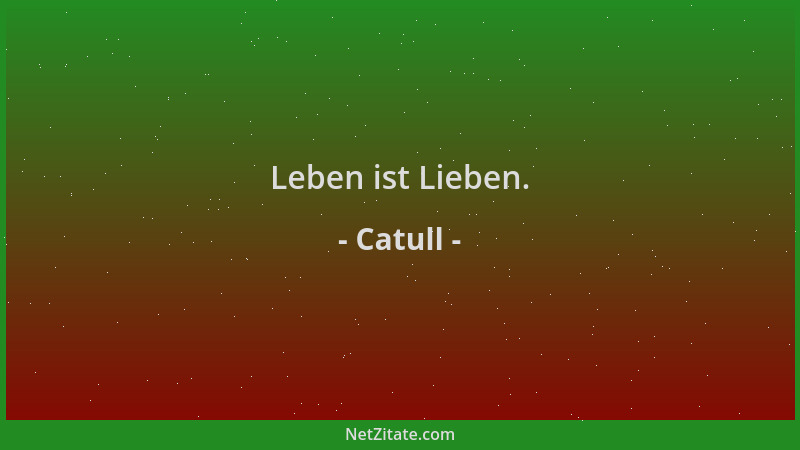 Catull - Leben ist Lieben....