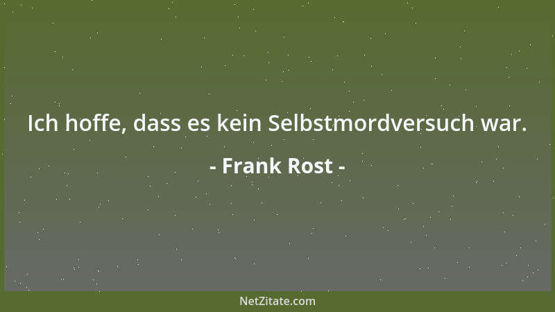 Frank Rost - Ich hoffe, dass es kein Selbstmordversuch war....