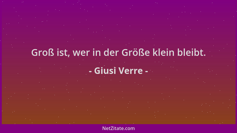 Giusi Verre - Groß ist, wer in der Größe klein bleibt....