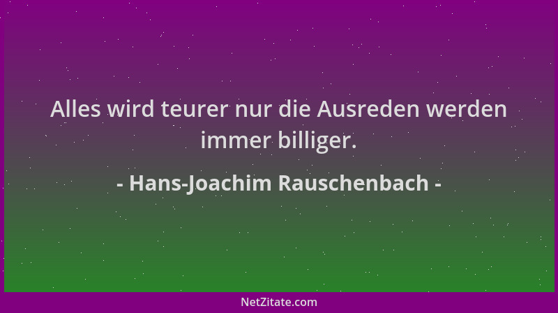 Hans-Joachim Rauschenbach - Alles wird teurer nur die Ausreden werden immer billiger....