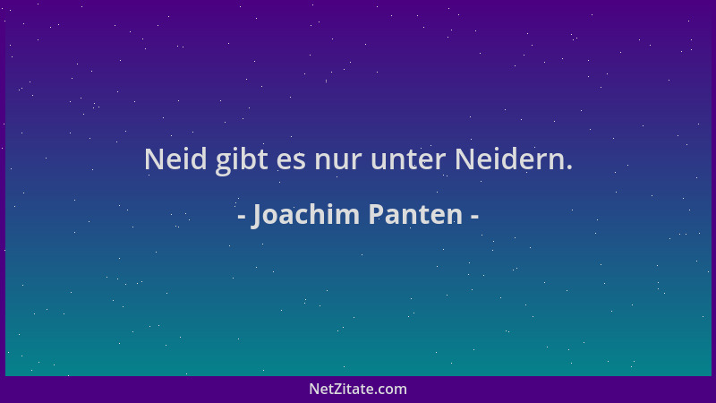 Joachim Panten - Neid gibt es nur unter Neidern....