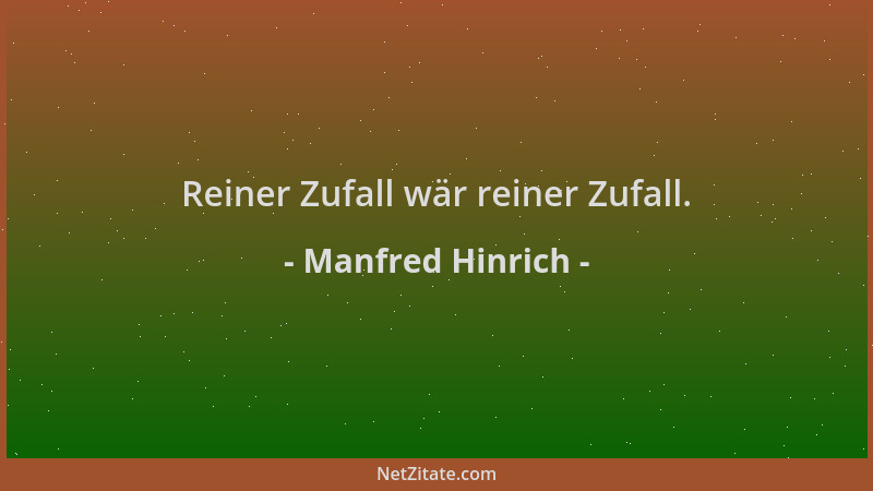 Manfred Hinrich - Reiner Zufall wär reiner Zufall....