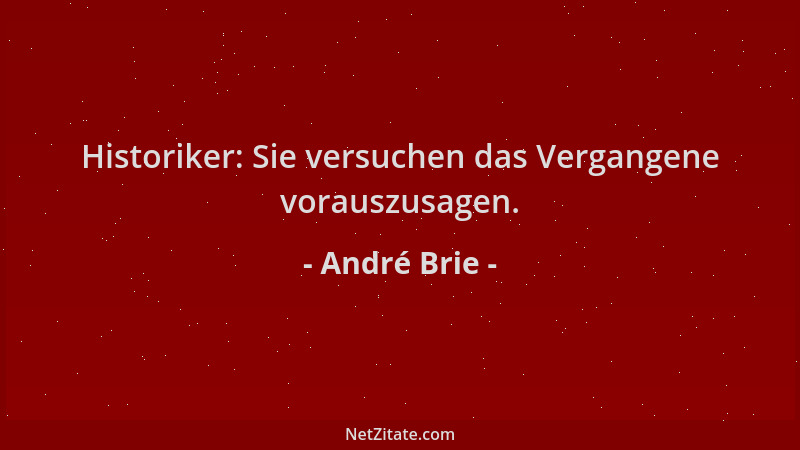 André Brie - Historiker: Sie versuchen das Vergangene vorauszusagen....