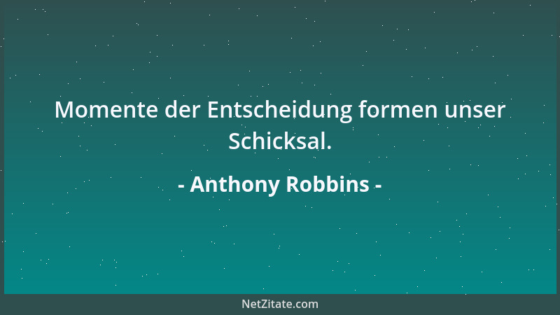 Anthony Robbins - Momente der Entscheidung formen unser Schicksal....