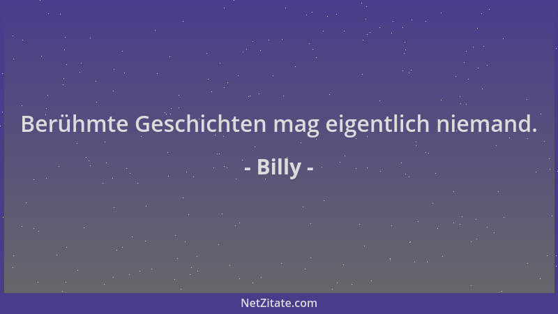 Billy - Berühmte Geschichten mag eigentlich niemand....