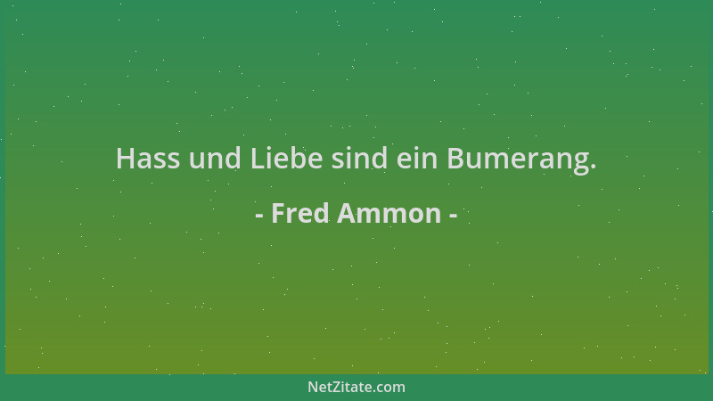 Fred Ammon - Hass und Liebe sind ein Bumerang....