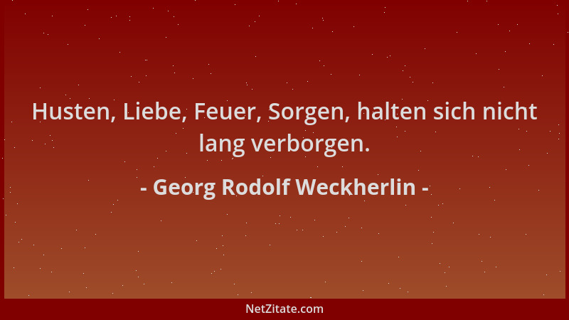 Georg Rodolf Weckherlin - Husten, Liebe, Feuer, Sorgen, halten sich nicht lang verborgen....