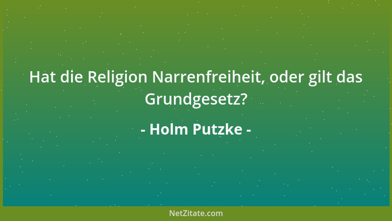 Holm Putzke - Hat die Religion Narrenfreiheit, oder gilt das Grundgesetz?...