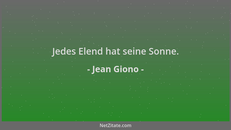 Jean Giono - Jedes Elend hat seine Sonne....
