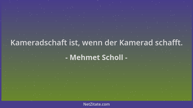 Mehmet Scholl - Kameradschaft ist, wenn der Kamerad schafft....
